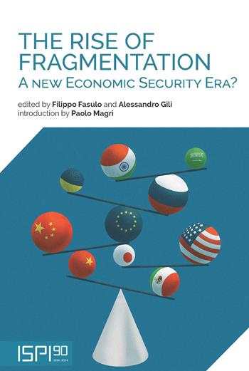 The rise of fragmentation. A new economic security era?  - Libro Ledizioni 2024, ISPI | Libraccio.it