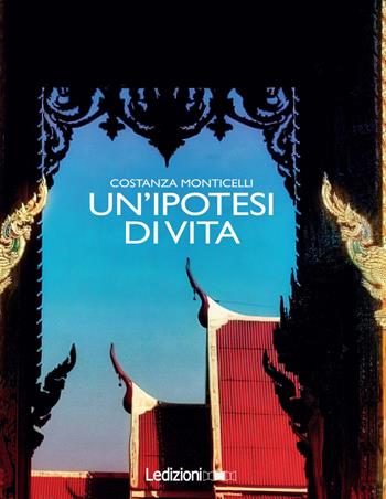 Un'ipotesi di vita - Costanza Monticelli - Libro Ledizioni 2025 | Libraccio.it