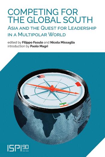 Competing for the global south. Asia and the quest for leadership in a multipolar world  - Libro Ledizioni 2024, ISPI | Libraccio.it