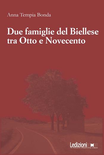 Due famiglie del Biellese tra Otto e Novecento - Anna Tempia Bonda - Libro Ledizioni 2025 | Libraccio.it