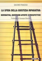 La sfida della giustizia riparativa. Normativa, questioni aperte e prospettive