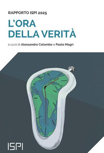 L'ora della verità. Rapporto ISPI 2025  - Libro Ledizioni 2025, ISPI | Libraccio.it
