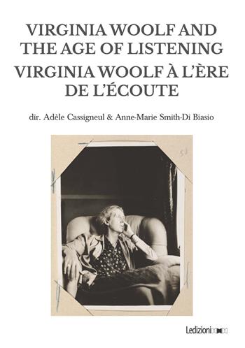 Virginia Woolf and the age of listening-Virginia Woolf à l'ère de l'écoute  - Libro Ledizioni 2025, European modernism studies | Libraccio.it
