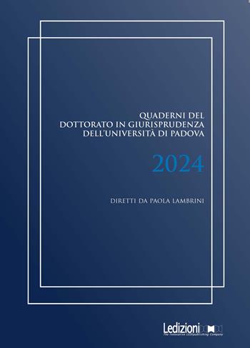 Quaderni del dottorato in giurisprudenza dell'Università di Padova 2024  - Libro Ledizioni 2025 | Libraccio.it