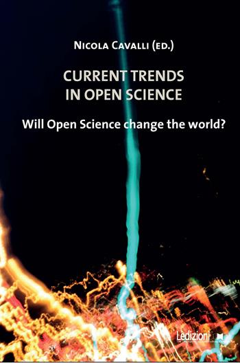 Current trends in Open science. Will Open science change the world?  - Libro Ledizioni 2025, Didattica | Libraccio.it