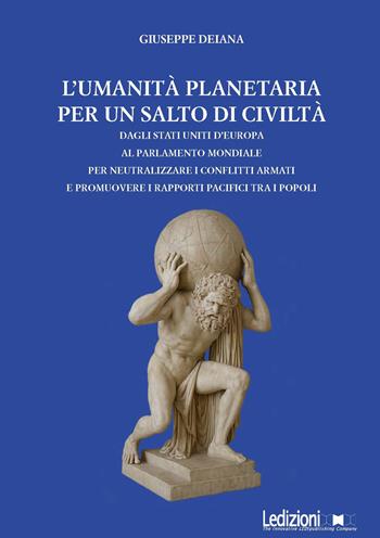 L'umanità planetaria. Un salto di civiltà per progettare il futuro - Giuseppe Deiana - Libro Ledizioni 2025, Società | Libraccio.it