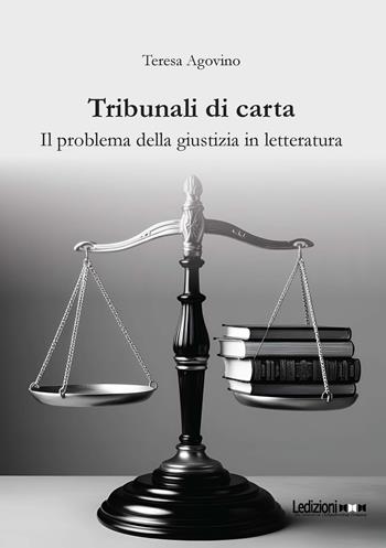 Tribunali di carta. Il problema della giustizia in letteratura - Teresa Agovino - Libro Ledizioni 2025 | Libraccio.it
