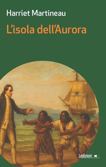 L'isola dell'aurora - Harriet Martineau - Libro Ledizioni 2025, Messaggi da nessun luogo | Libraccio.it