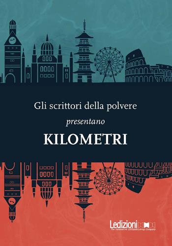 Kilometri - Gli scrittori della polvere - Libro Ledizioni 2025 | Libraccio.it