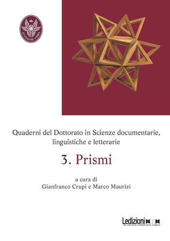 Quaderni del dottorato in scienze documentarie, linguistiche e letterarie. Vol. 3: Prismi  - Libro Ledizioni 2025 | Libraccio.it