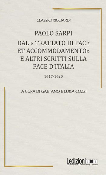 Dal Trattato di pace et accomodamento e altri scritti sulla pace d'Italia (1617-1620) - Paolo Sarpi - Libro Ledizioni 2025, Classici Ricciardi | Libraccio.it
