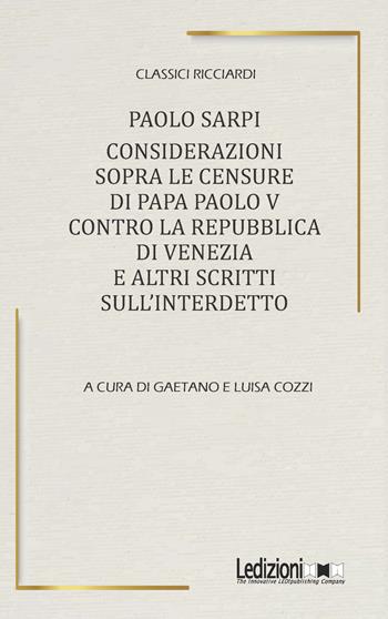 Considerazioni sopra le censure di papa Paolo V contro la Repubblica di Venezia e altri scritti sull'Interdetto - Paolo Sarpi - Libro Ledizioni 2025, Classici Ricciardi | Libraccio.it