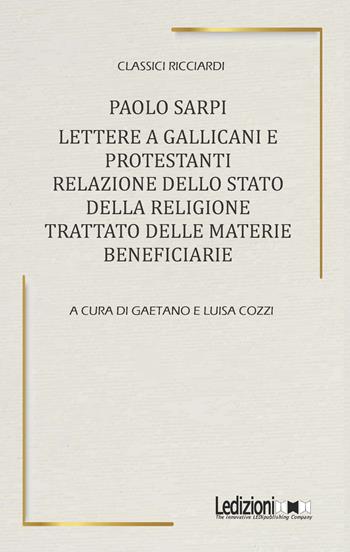 Lettere a Gallicani e Protestanti. Relazione dello Stato della religione. Trattato delle materie beneficiarie - Paolo Sarpi - Libro Ledizioni 2025, Classici Ricciardi | Libraccio.it