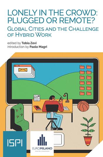 Lonely in the Crowd: Plugged or Remote? Global Cities and the Challenge of Hybrid Work  - Libro Ledizioni 2025, ISPI | Libraccio.it