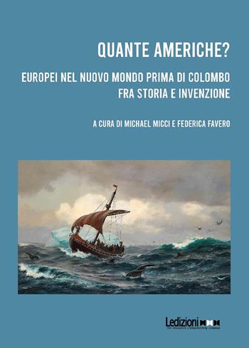 Quante Americhe? Europei nel Nuovo Mondo prima di Colombo fra storia e invenzione. Ediz. italiana e inglese - Federica Favero - Libro Ledizioni 2025, Studi umanistici | Libraccio.it