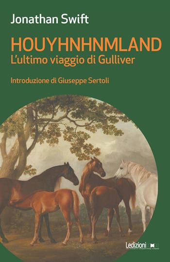 Houyhnhnmland. L'ultimo viaggio di Gulliver - Jonathan Swift - Libro Ledizioni 2025, Messaggi da nessun luogo | Libraccio.it