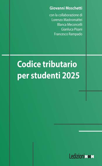 Codice tributario per studenti 2025 - Giovanni Moschetti - Libro Ledizioni 2025 | Libraccio.it