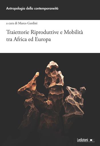 Traiettorie riproduttive e mobilità tra Africa ed Europa  - Libro Ledizioni 2025, Antropologia della contemporaneità | Libraccio.it