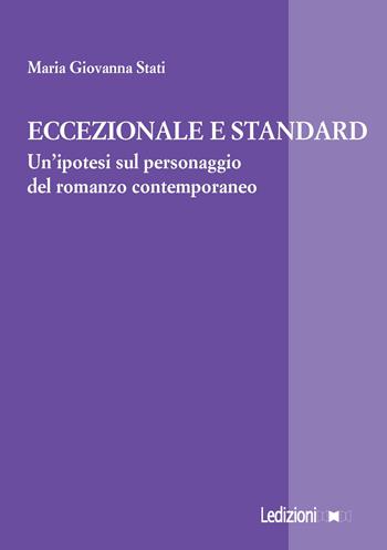 Eccezionale e standard. Un'ipotesi sul personaggio del romanzo contemporaneo - Maria Giovanna Stati - Libro Ledizioni 2025, La ragione critica | Libraccio.it
