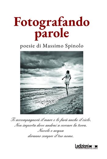 Fotografando parole - Massimo Spinolo - Libro Ledizioni 2025, Poesia | Libraccio.it