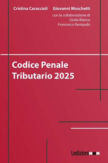 Codice penale tributario 2025 - Cristina Caraccioli, Giovanni Moschetti - Libro Ledizioni 2025 | Libraccio.it