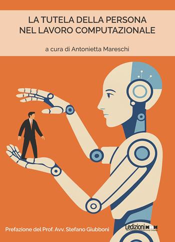 La tutela della persona nel lavoro computazionale  - Libro Ledizioni 2026 | Libraccio.it