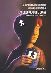 Il videogioco che cura. Storie di Video Game Therapy®