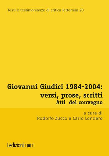Giovanni Giudici 1984-2004: versi, prose, scritti. Atti del Convegno di Studi (Università degli studi di Udine, Udine, 3-5 dicembre 2024)  - Libro Ledizioni 2026, Testi e testimonianze di critica letteraria | Libraccio.it