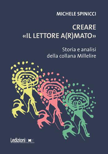 Creare «il lettore a(r)mato». Storia e analisi della collana Millelire - Michele Spinicci - Libro Ledizioni 2026, Editoria. Passato, presente e futuro | Libraccio.it