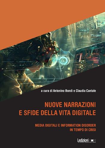 Nuove narrazioni e sfide della vita digitale. Media digitali e information disorder in tempo di crisi  - Libro Ledizioni 2026, Interventi | Libraccio.it