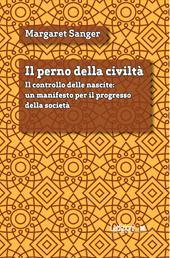 Il perno della civiltà. Il controllo delle nascite: un manifesto per il progresso della società