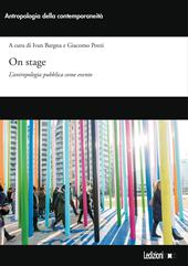 On stage. L'antropologia pubblica come evento. Ediz. illustrata