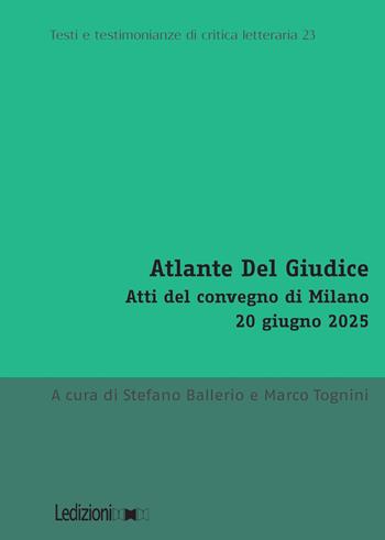 Atlante Del Giudice. Atti del convegno di Milano, 20 giugno 2025  - Libro Ledizioni 2026, Testi e testimonianze di critica letteraria | Libraccio.it