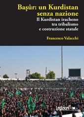 Basûr: un Kurdistan senza nazione. Il Kurdistan iracheno tra tribalismo e costruzione statale