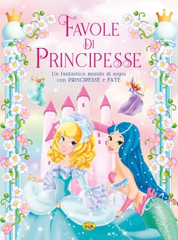 Favole di principesse. Ediz. a colori  - Libro Grillo Parlante 2024 | Libraccio.it