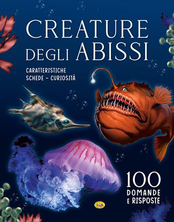 Creature degli abissi. 100 domande e risposte. Ediz. a colori  - Libro Grillo Parlante 2024 | Libraccio.it