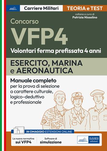 Concorsi VFP 4. Esercito, Marina, Aeronautica. Manuale completo per la prova di selezione a carattere culturale, logico-deduttivo e professionale.  - Libro Edises professioni & concorsi 2023, Carriere militari | Libraccio.it