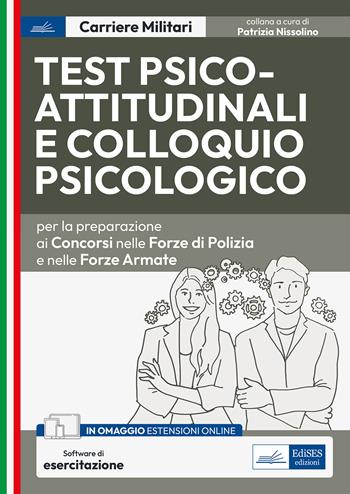 Test psico-attitudinali e Colloquio psicologico nelle Forze di Polizia e Forze Armate. Per la preparazione ai concorsi. Con software di simulazione  - Libro Edises professioni & concorsi 2023, Carriere militari | Libraccio.it