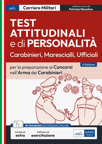 Test attitudinali e di personalità per la preparazione ai concorsi nell'arma dei carabinieri. Carabinieri, ispettori, ufficiali.  - Libro Edises professioni & concorsi 2023, Carriere militari | Libraccio.it