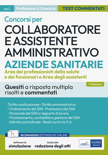 Concorsi per Collaboratore e assistente amministrativo ASL. Quesiti a risposta multipla risolti e commentati. Con estensioni online.  - Libro Edises professioni & concorsi 2024 | Libraccio.it