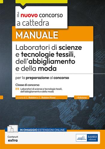 Laboratori di scienze e tecnologie tessili dell'abbigliamento e della moda. Manuale per la preparazione al concorso. Con estensione online  - Libro Edises professioni & concorsi 2024, Il nuovo concorso a cattedra | Libraccio.it