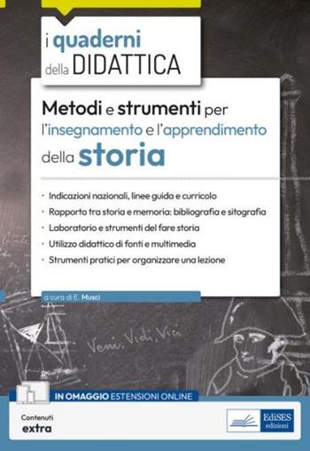 Metodi e strumenti per l'insegnamento e l'apprendimento della storia. Con contenuti extra - Elena Musci - Libro Edises professioni & concorsi 2024, I quaderni della didattica | Libraccio.it