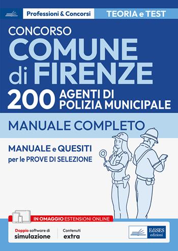 Concorso Comune di Firenze. 200 agenti polizia municipale. Manuale completo.  - Libro Edises professioni & concorsi 2024 | Libraccio.it