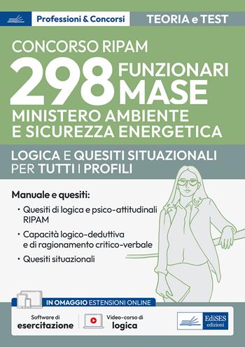 Concorso RIPAM 298 funzionari Ministero Ambiente e Sicurezza Energetica - MASE. Logica e quesiti situazionali per la prova preselettiva e per la prova scritta. Teoria e test. Con software di simulazione  - Libro Edises professioni & concorsi 2023 | Libraccio.it