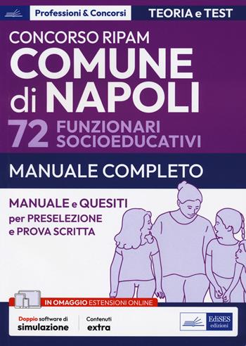 Concorso Comune di Napoli 72 funzionari socioeducativi. Manuale e quesiti per la preselezione e la prova scritta. Con software di simulazione  - Libro Edises professioni & concorsi 2023 | Libraccio.it