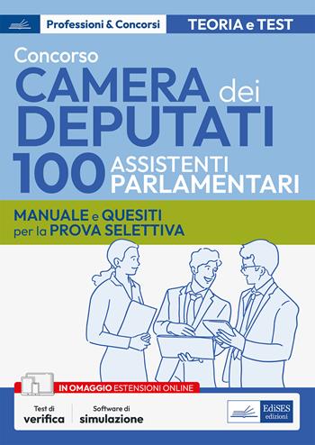 Concorso 100 Assistenti parlamentari Camera dei Deputati. Manuale e quesiti per la prova selettiva.  - Libro Edises professioni & concorsi 2024 | Libraccio.it