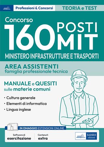 Concorso 160 posti MIT. Ministero Infrastrutture e Trasporti. Area assistenti famiglia professionale e tecnica. Manuale e quesiti sulle materie comuni.  - Libro Edises professioni & concorsi 2023 | Libraccio.it