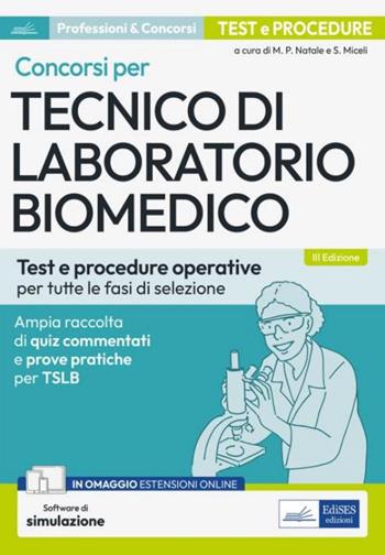 Concorsi per tecnico di laboratorio biomedico. Test e procedure operative per tutte le fasi di selezione. Ampia raccolta di quiz commentati e prove pratiche per TSLB. Con software di simulazione - Santina Miceli - Libro Edises professioni & concorsi 2024 | Libraccio.it