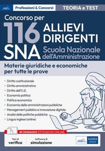 Concorso 116 Allievi Dirigenti SNA (Scuola Nazionale dell'Amministrazione). Materie giuridiche ed economiche per tutte le prove. Teoria e test. Con espansione online. Con software di simulazione  - Libro Edises professioni & concorsi 2024 | Libraccio.it