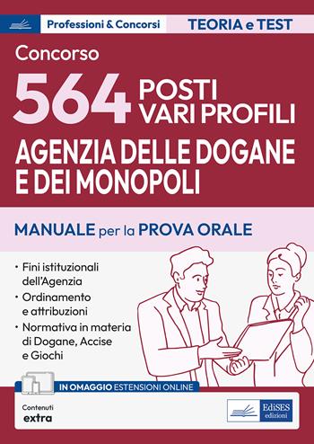 Concorso 564 funzionari Agenzia Dogane e Monopoli. Manuale e quesiti per la prova orale  - Libro Edises professioni & concorsi 2024 | Libraccio.it